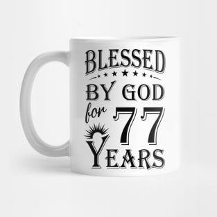 Blessed By God For 77 Years Mug